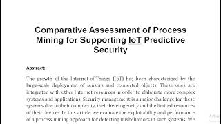 Comparative Assessment of Process Mining for Supporting IoT Predictive Security [upl. by Margeaux]