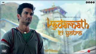 Kedarnath Ki Yatra  Sushant Singh Rajput  Sara Ali Khan  Abhishek Kapoor  7th December [upl. by Jennifer]