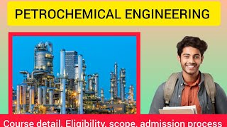 PETROCHEMICAL ENGINEERING Course Detail Eligibility [upl. by Collum]