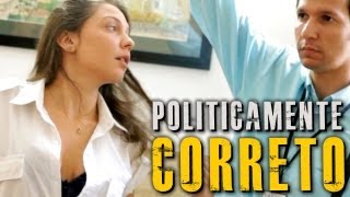 POLITICAMENTE CORRETO [upl. by Eniarol]