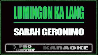 Lumingon Ka Lang  SARAH GERONIMO KARAOKE [upl. by Ahtnahc758]