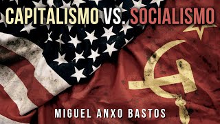 Capitalismo vs Socialismo  Miguel Anxo Bastos [upl. by Ymac]