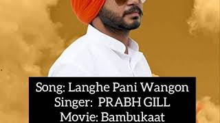 Langhe Pani  Bambukat  Prabh Gil  Complete Lyrics  Sad Song [upl. by Lind]