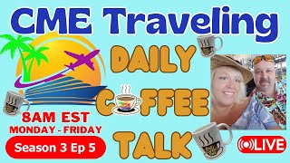 CME Traveling Daily Coffee Talk S3 Ep 5 [upl. by Eikcaj]