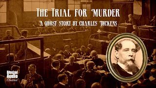 The Trial for Murder  A Ghost Story by Charles Dickens  A Bitesized Audiobook [upl. by Nlycaj960]