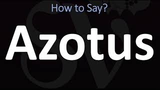 How to Pronounce Azotus CORRECTLY [upl. by Einnek]