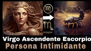 VIRGO ASCENDENTE ESCORPIO PERSONA INTIMIDANTE [upl. by Oisacin404]