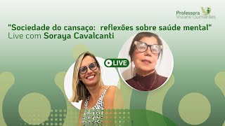 Live Sociedade do Cansaço Reflexões Sobre Saúde Mental  Com Soraya Cavalcanti [upl. by Malloch522]