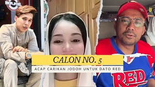 CALON 5  ACAP’S CARIKAN CALON ISTERI UNTUK DATO RED [upl. by Pollack]