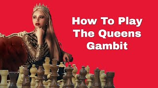 How To Play The Queens Gambit [upl. by Ledda]