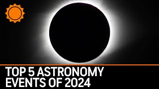 Top 5 Astronomy Events of 2024 [upl. by Cassi]