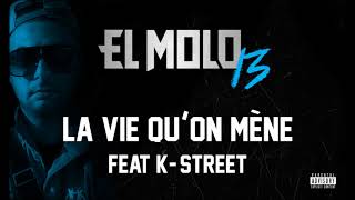 El Molo 13 feat KStreet  La vie quon mène  Rap Marseillais 2017 [upl. by Ariaes]