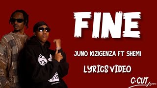 Juno KizigenzaFINEFtShemiOfficialLyricsVideo [upl. by Valma]