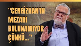 quotCengizhanın Mezarı Bulunamıyor Çünküquot Celal Şengör Anlattı [upl. by Ettezzil]