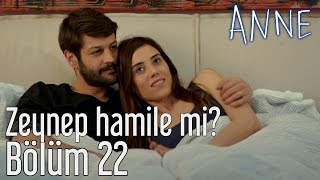 Anne 22 Bölüm  Zeynep Hamile mi [upl. by Cone]