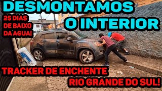 DESMONTAMOS O INTERIOR DA TRACKER DE ENCHENTE  25 DIAS DE BAIXO DA AGUA  RECUPERAÇÃO EP 2 [upl. by Ahseen]