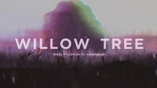 Rival amp Cadmium Ft Rosendale  Willow Tree Lyric Video [upl. by Havot741]