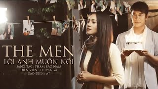 Lời Anh Muốn Nói  The Men  Official MV [upl. by Edelson803]