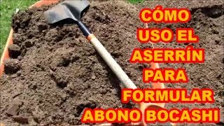 ABONO ORGÁNICO CÓMO USO EL ASERRIN PARA HACER BONO BOCASHI  45 VIDEOLUNES [upl. by Buyse330]