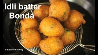 Instant bonda with idli batter  Idli batter bonda  Batter Bonda  Tea time snacks [upl. by Madea]