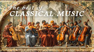 Legendary Classical Music The Best of Classical Masterpieces that You Can Find and Hear Forever [upl. by Marr]