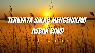 Asbak Band  Ternyata Salah Mengenalmu Lirik Video [upl. by Corney]