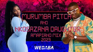 Murumba Pitch amp Nkosazana Daughter Amapiano Mix 2023  19 Oct  Dj Webaba [upl. by Rahal312]