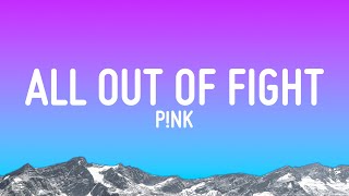 PNK  All Out Of Fight Lyrics [upl. by Etnud]