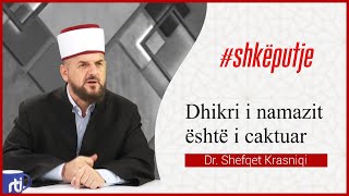 Dhikri i namazit është i caktuar  SHKËPUTJE  Dr Shefqet Krasniqi [upl. by Anem]