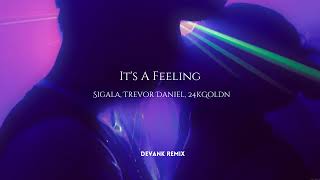 Sigala Trevor Daniel 24kGoldn  Its A Feeling DEVANK REMIX [upl. by Pratte623]