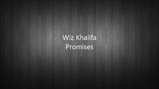 Wiz Khalifa  Promises Lyrics [upl. by Dnomso]