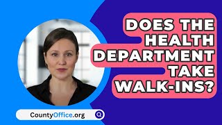 Does The Health Department Take WalkIns  CountyOfficeorg [upl. by Ycniuq]