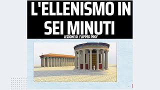 LEllenismo in 6 minuti Flipped Classroom [upl. by Aoh]