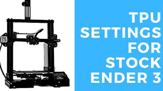 TPU Filament Settings for Stock Ender 3 [upl. by Eecak148]