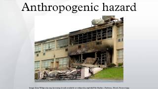 Anthropogenic hazard [upl. by Severin]