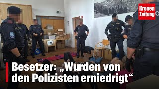 Schwere Vorwürfe Besetzer „Wurden von den Polizisten erniedrigt“  kronetv NEWS [upl. by Giustino]