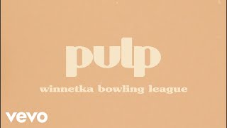 Winnetka Bowling League  pulp Lyric Video [upl. by Alinna482]