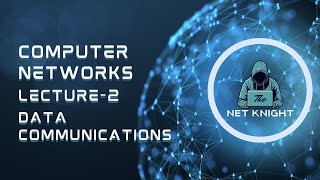 Computer Networks Lecture2 Data Communications [upl. by Emyaj]