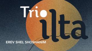 trio ilta  erev shel shoshanim [upl. by Seena269]