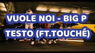 VUOLE NOI  BIG P TESTO FTTOUCHÉ [upl. by Ellehsal]