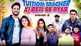 Tution Teacher Ki Beti Se Pyar  Episode 2  Elvish Yadav [upl. by Casie51]