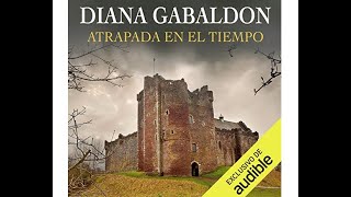 Atrapada en el Tiempo Audiolibro gratis Diana Gabaldon  Saga Forastera Libro 2 [upl. by Ahsieat]