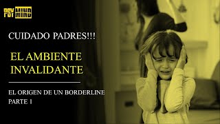 CUIDADO PADRES EL AMBIENTE INVALIDANTE El origen del Trastorno Borderline en niños  PARTE 1 [upl. by Beverle]