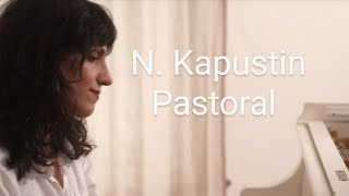 N Kapustin  Concert Etude Op 40 No 6 quotPastoralquot [upl. by Renaud618]