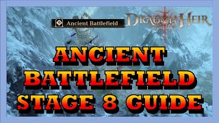 Ancient Battlefield Guide  Stage 7 amp 8  DragonHeir Silent Gods  Season 1 [upl. by Torrie312]