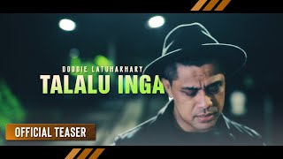 DODDIE LATUHARHARY  Talalu Inga Official Promo [upl. by Nnylyoj]