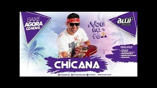 Chicana  CD Verão 2017  Vou na Fé  Músicas Novas  Repertório Novo [upl. by Aleedis]