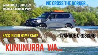 KUNUNURRA WA WE CROSS THE BORDER BACK TO OUR HOME STATE [upl. by Hoxsie]