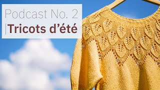 Découvrez nos tricots d’été  🌞 Zone Tricot 🧶  Épisode no2  Podcast [upl. by Enneibaf]