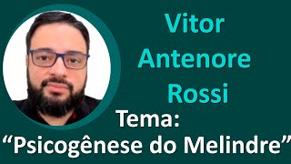 Vitor Antenori Rossi  Psicogênese do Melindre 4 de Junho de 2023 [upl. by Kuth]